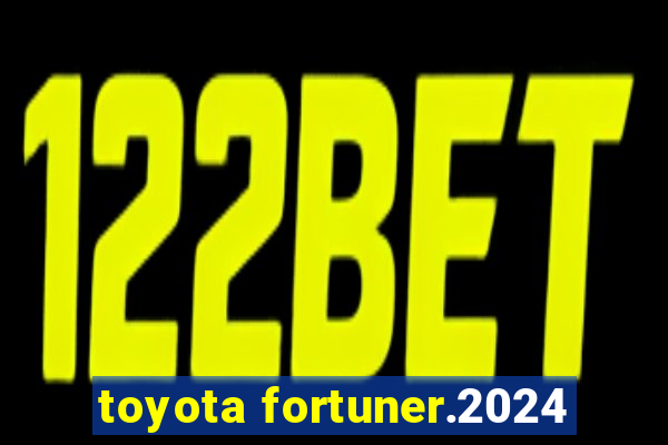 toyota fortuner.2024